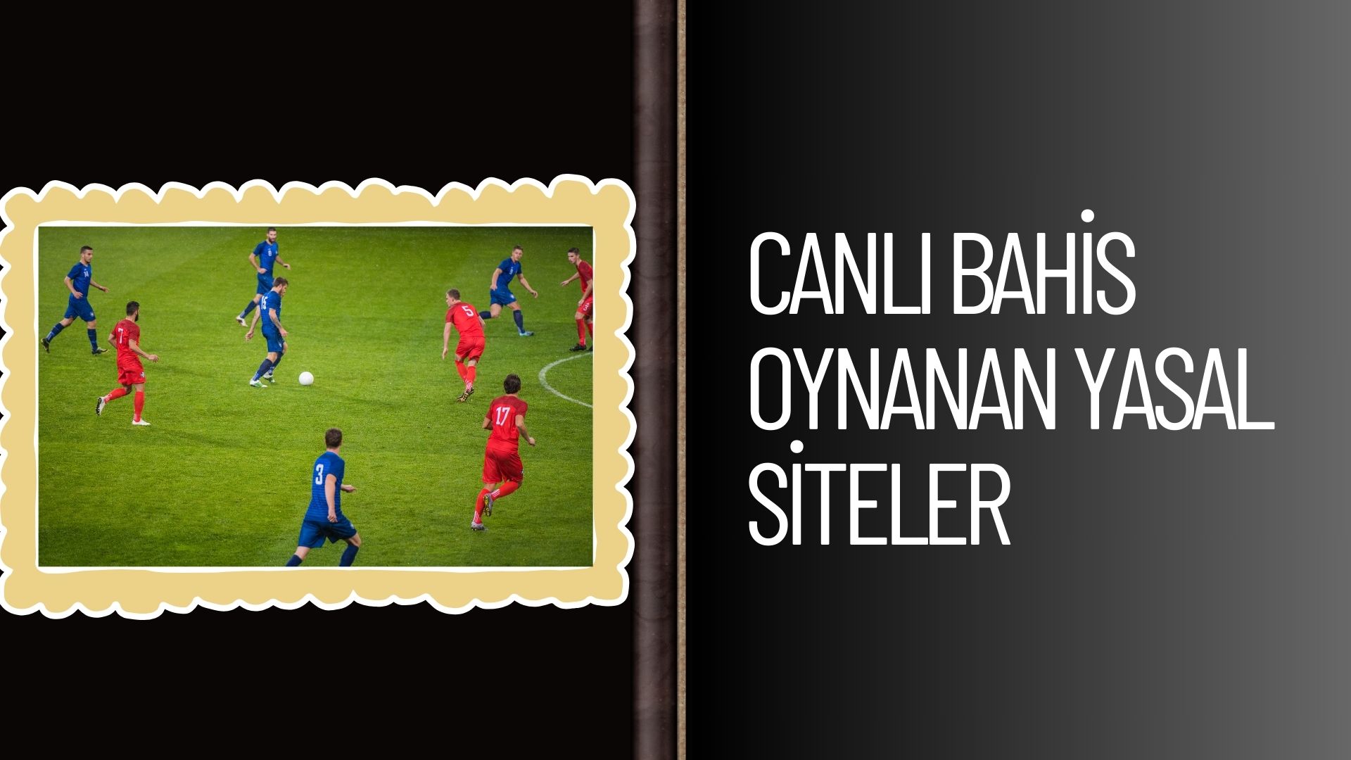 Canlı Bahis Oynanan Yasal Siteler